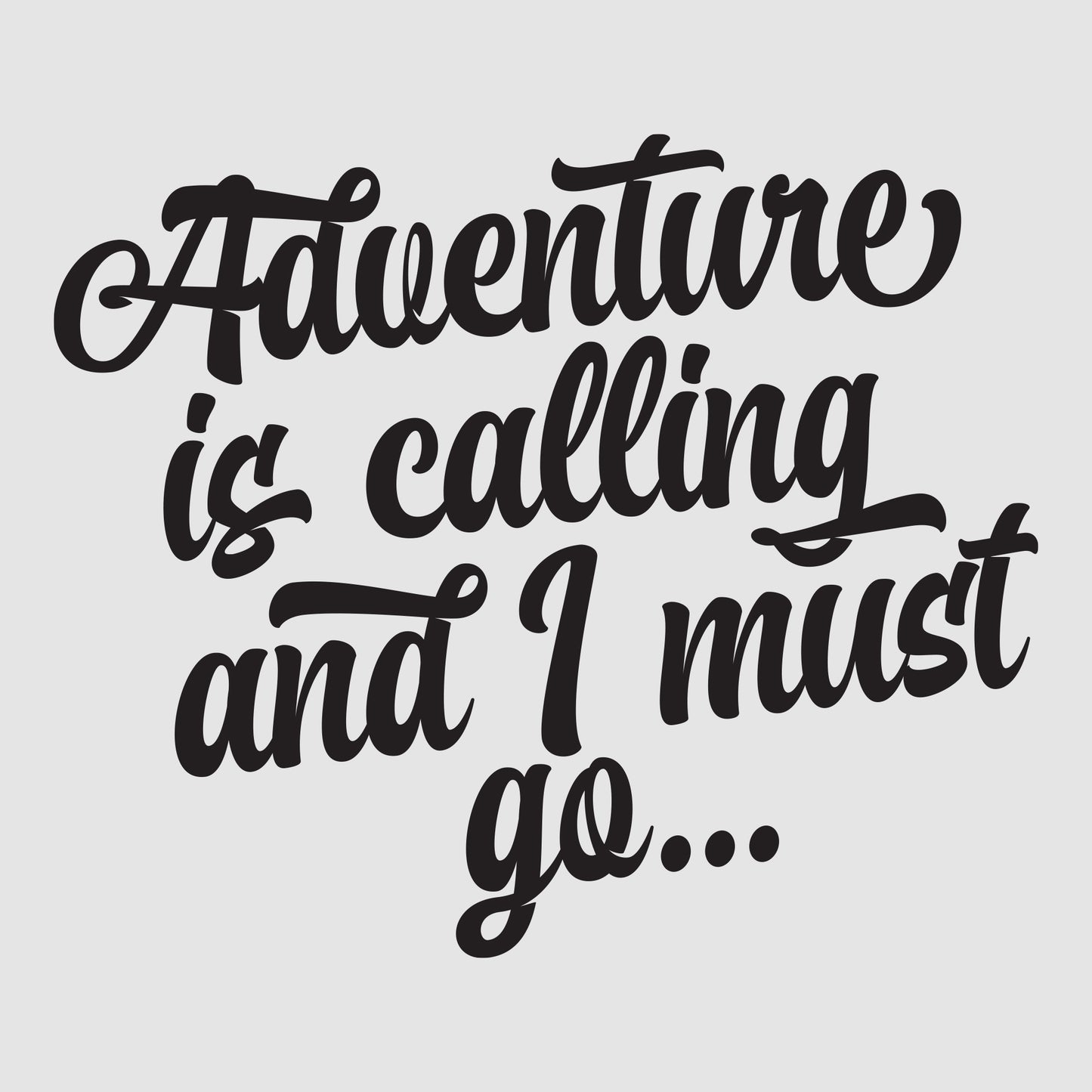 Adventure is calling, and I must go..