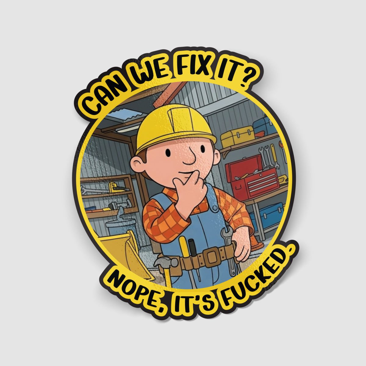 Can We Fix It? No It's F*cked Funny Trades Sticker