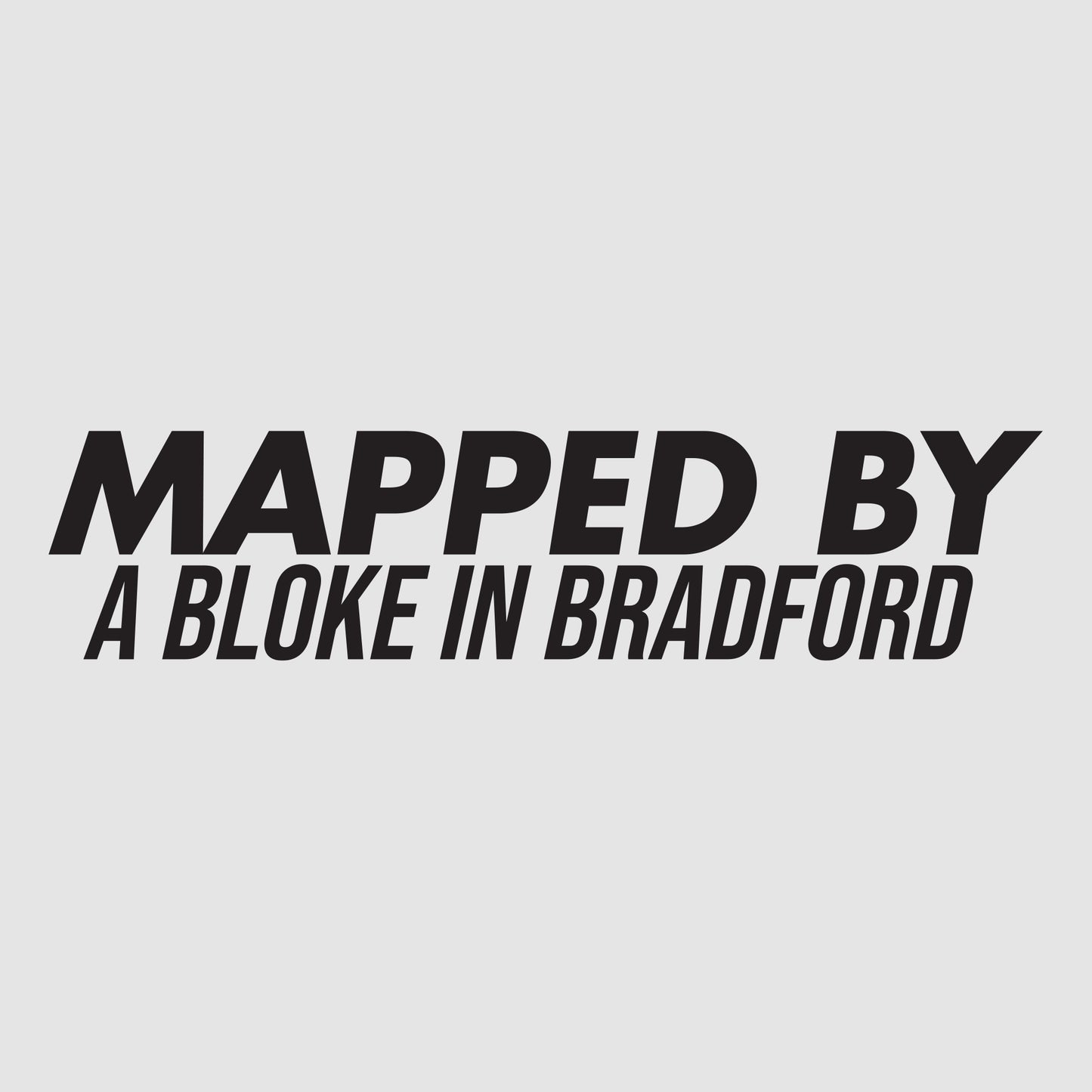Mapped By A Bloke In Bradford