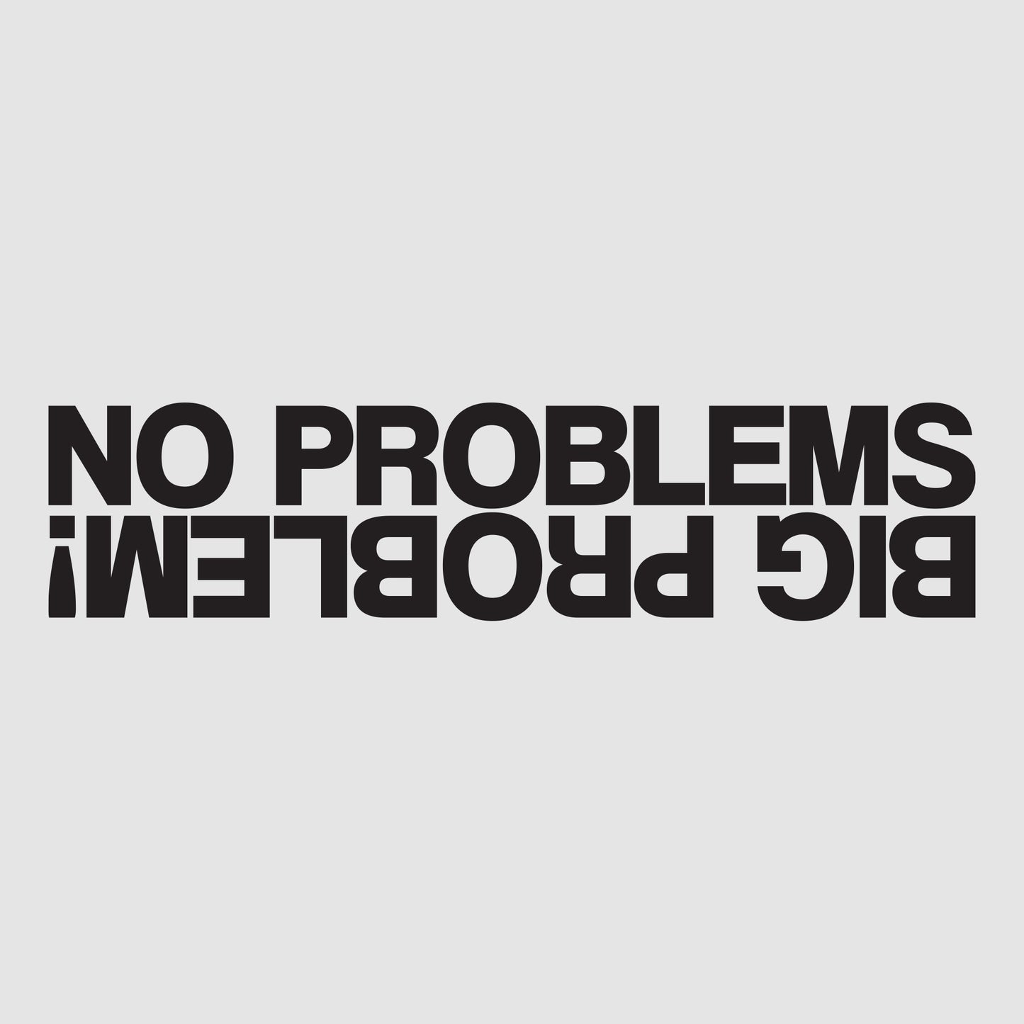 No Problem, Big Problem!