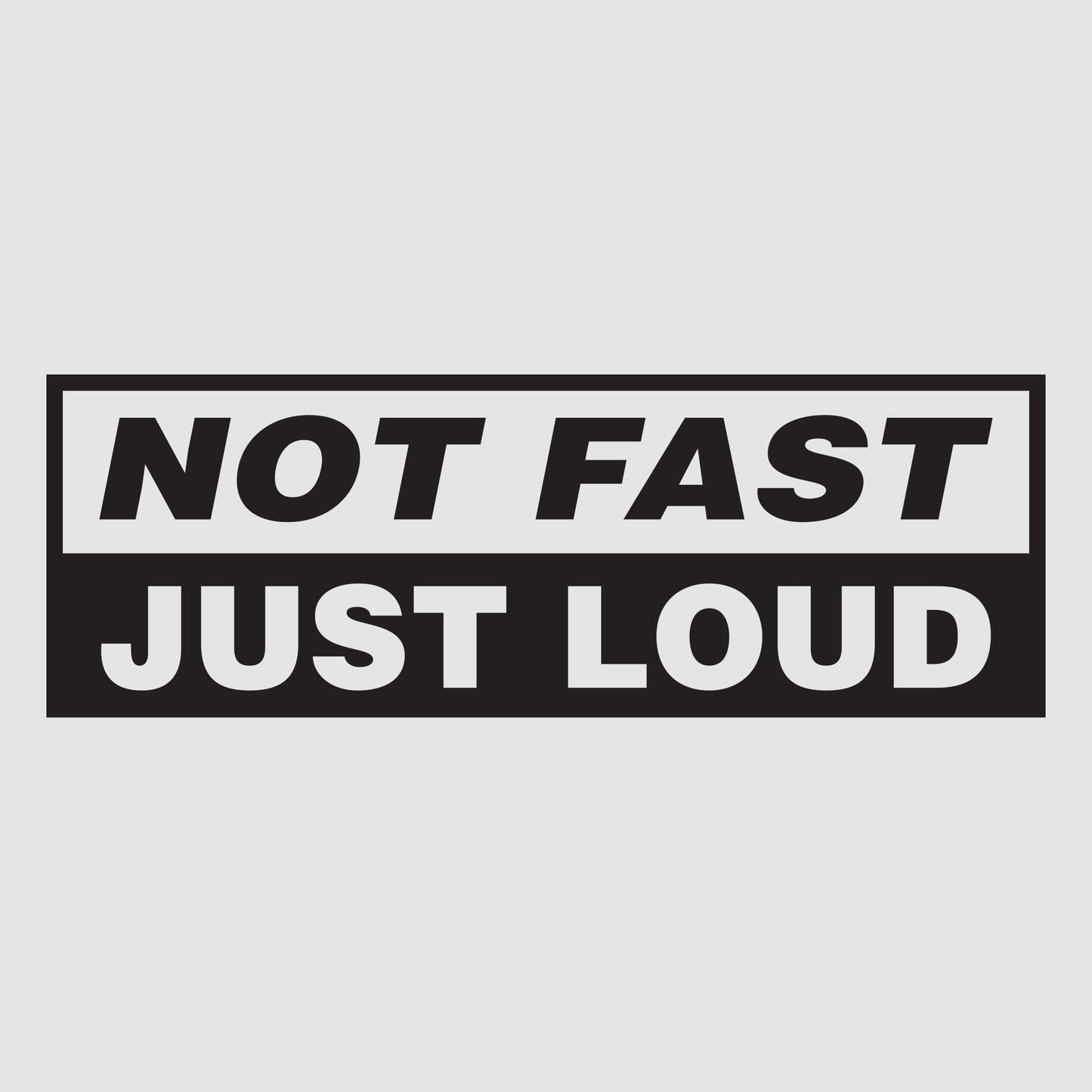 Not Fast, Just Loud