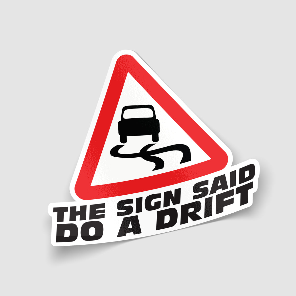 The Sign Said Do A Drift Funny Road Sign Car Sticker