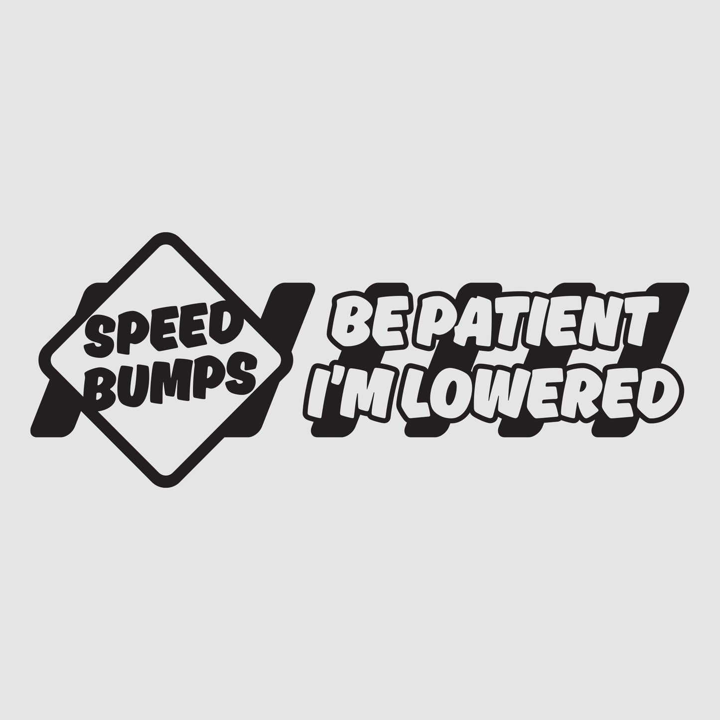 Speed Bumps - Be Patient I'm Lowered