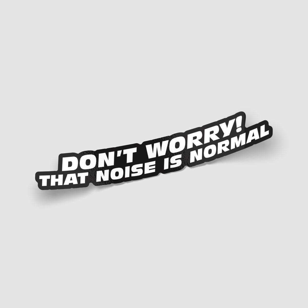 Don't Worry That Noise Is Normal Funny Car Sticker