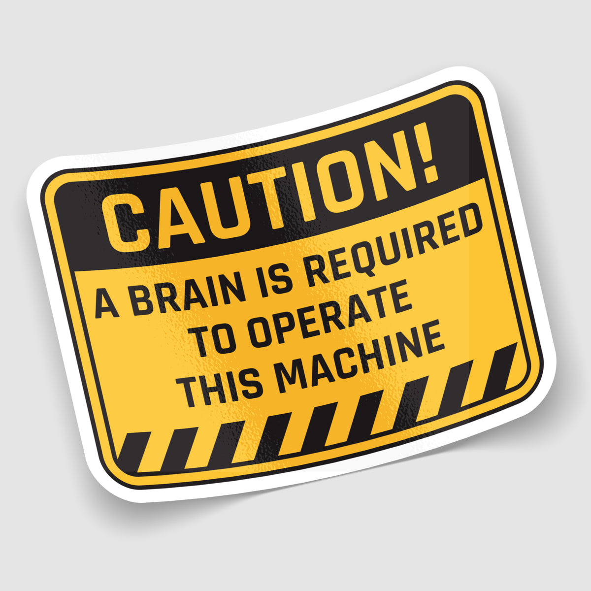 A Brain Is Required Funny Warning Sticker