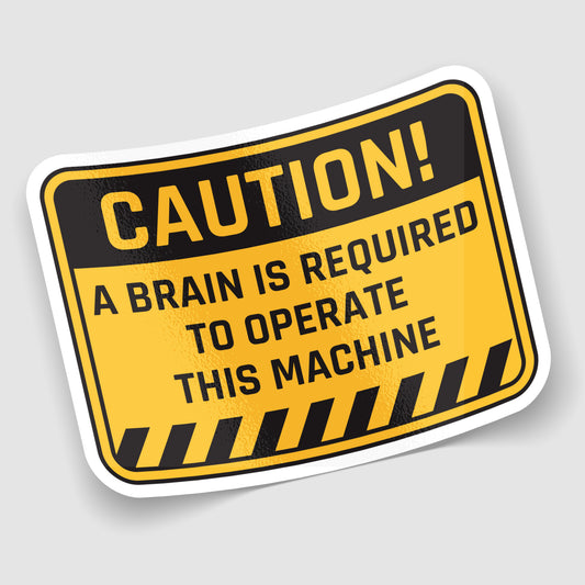 A Brain Is Required Funny Warning Sticker
