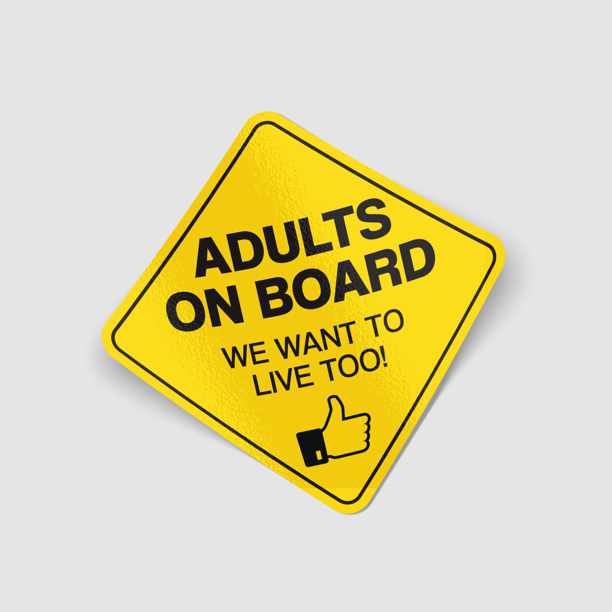 Adults On Board We Want To Live Too Sticker