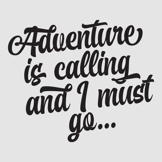 Adventure is calling, and I must go..