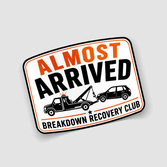 Almost Arrived Breakdown Recovery Club Sticker