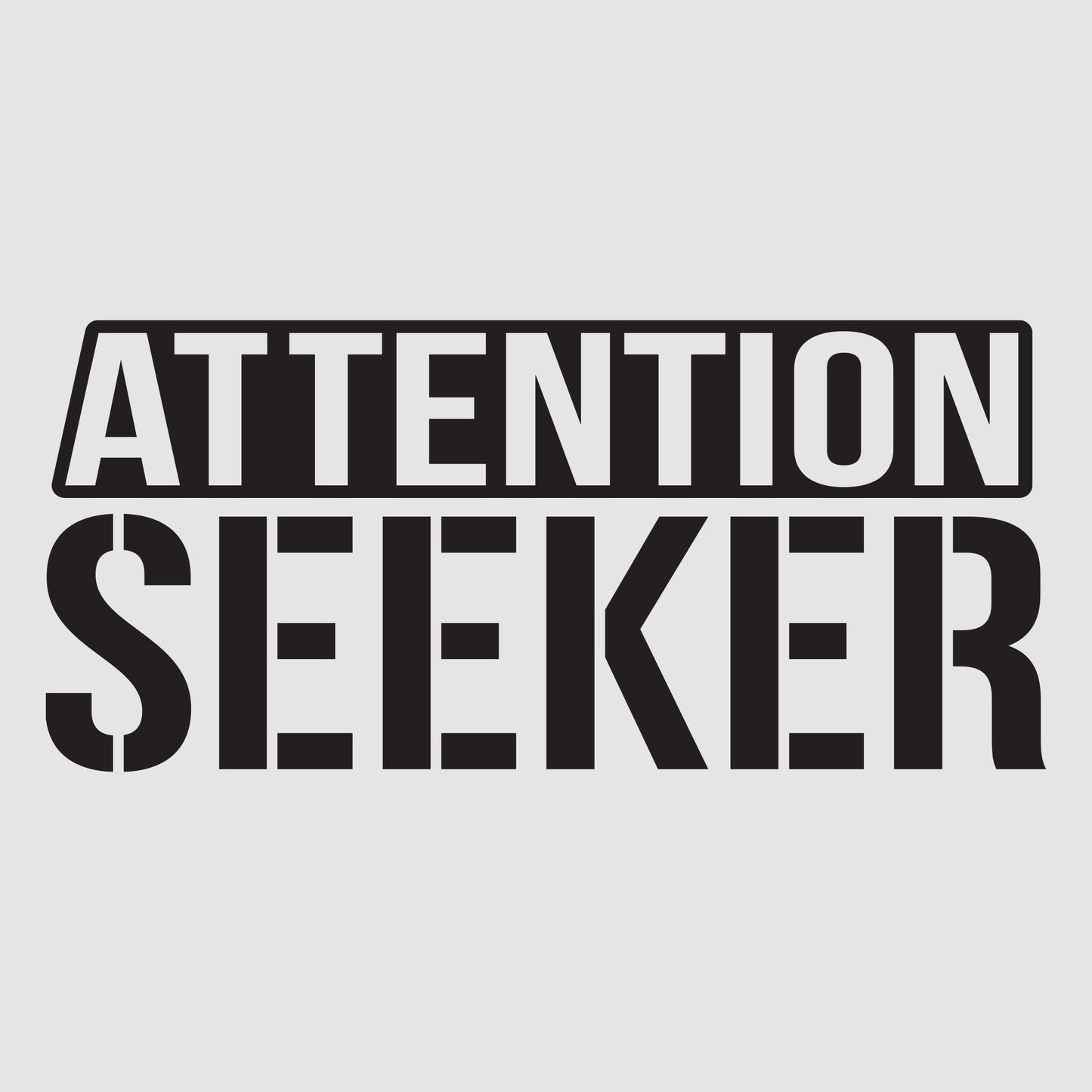 Attention Seeker