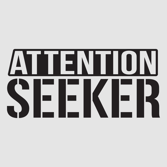 Attention Seeker
