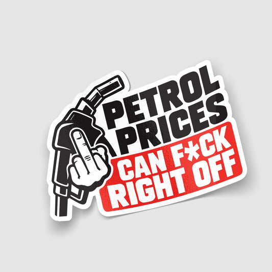 Petrol Prices Can F**k Right Off Funny Car Sticker