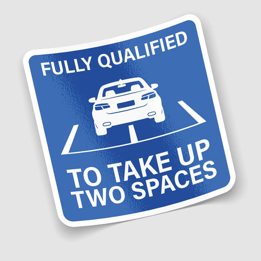 Fully Qualified to Take Up Two Spaces Funny Parking Sticker