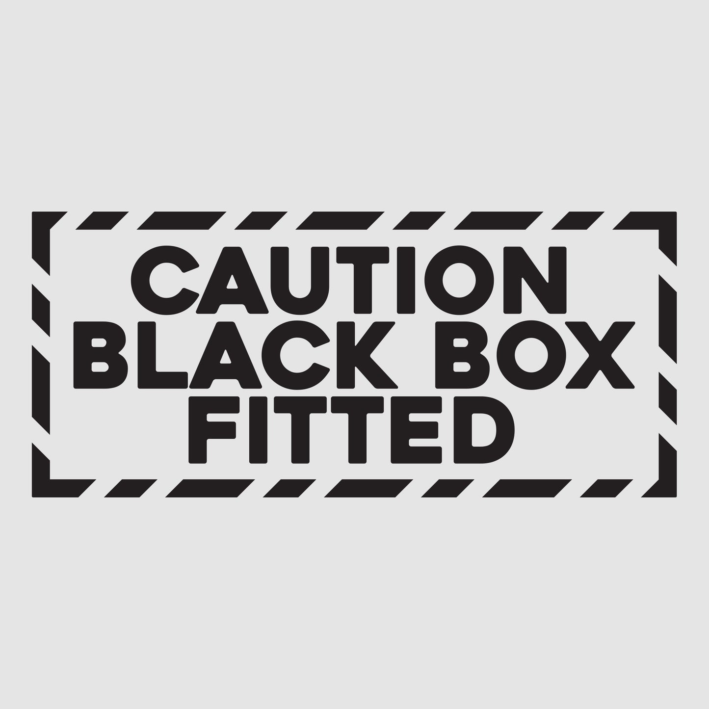 CAUTION Black Box Fitted
