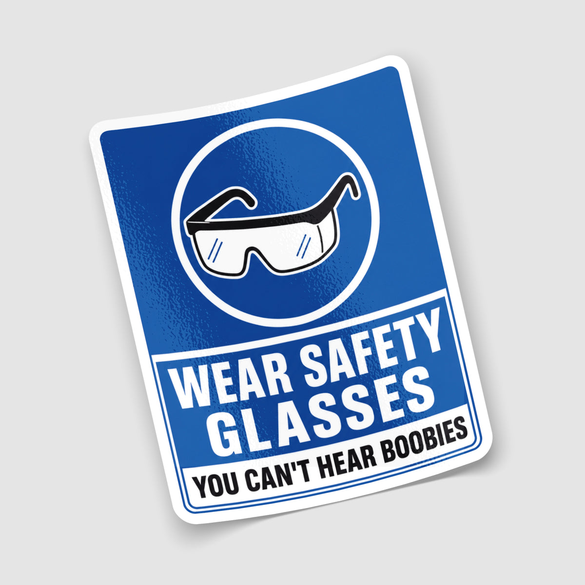 Wear Safety Glasses You Can't Hear Boobies Sticker