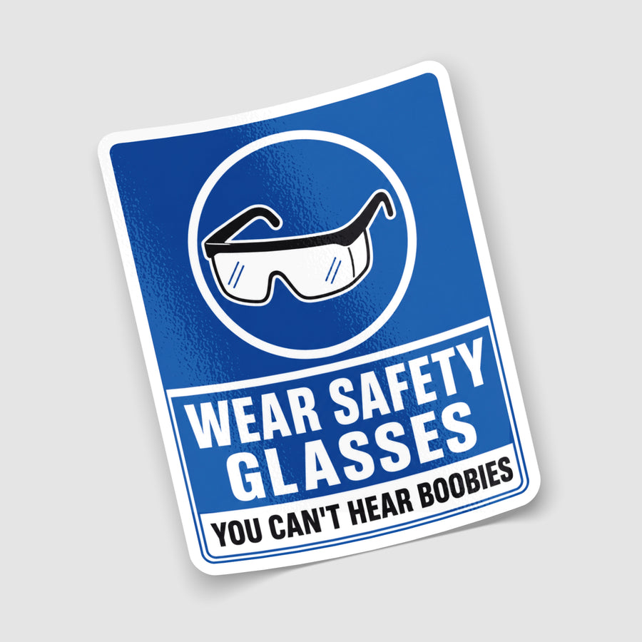 Wear Safety Glasses You Can't Hear Boobies Sticker