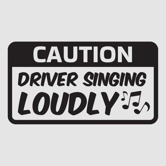 CAUTION Driver Singing Loudly