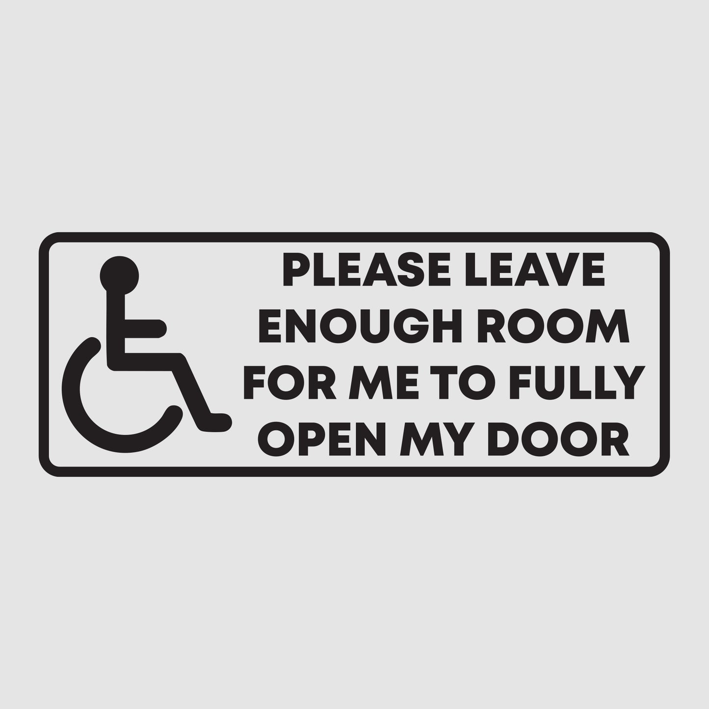 Please Leave Enough Room Disabled Door