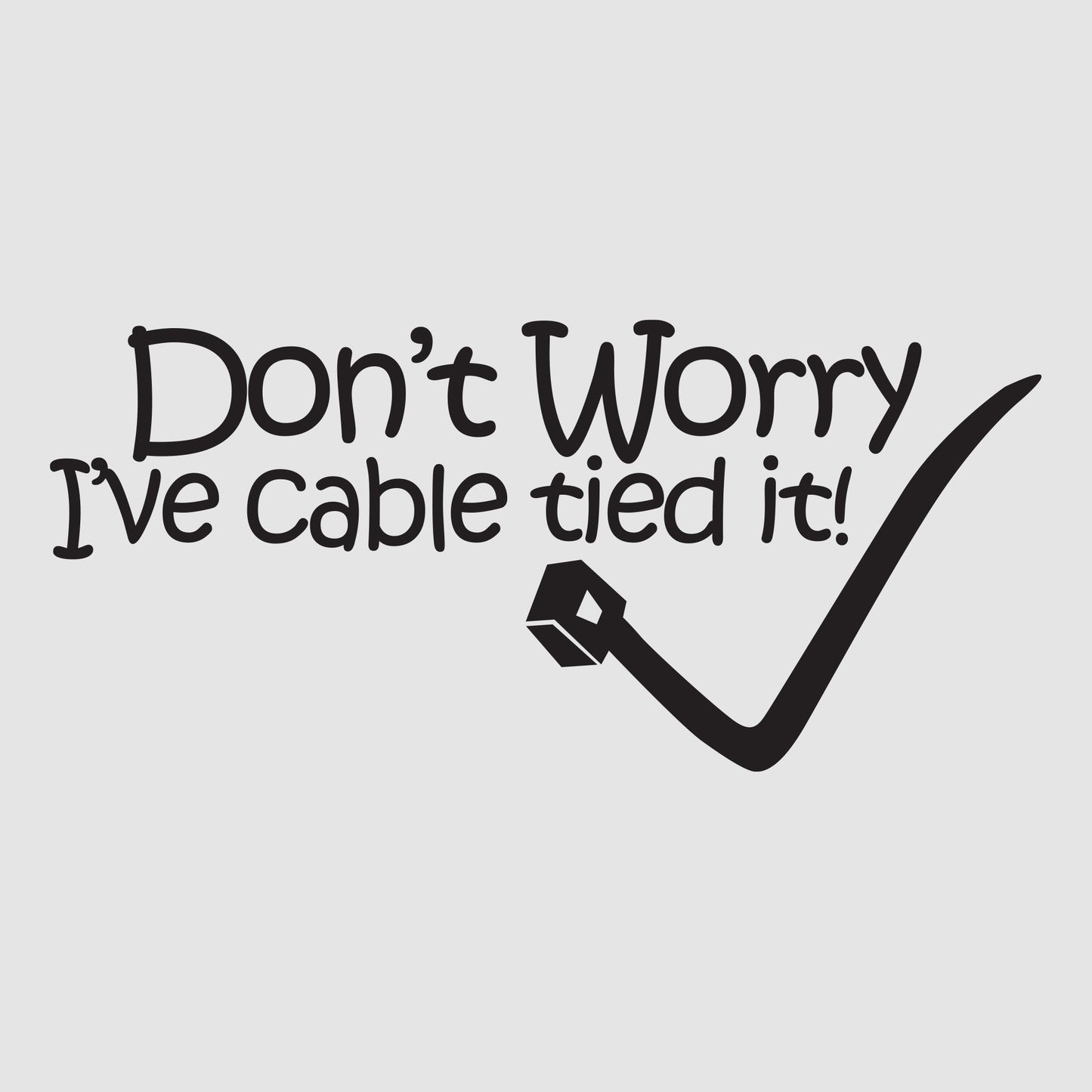 Don't Worry, I've Cable Tied It