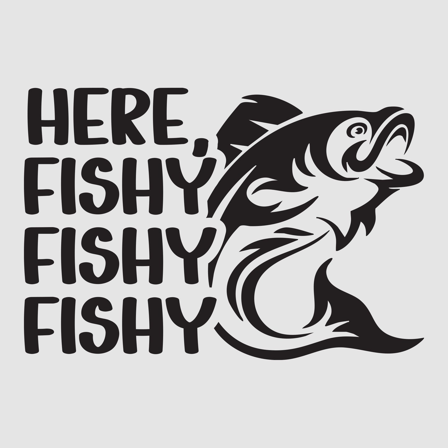 Here Fishy Fishy Fishy