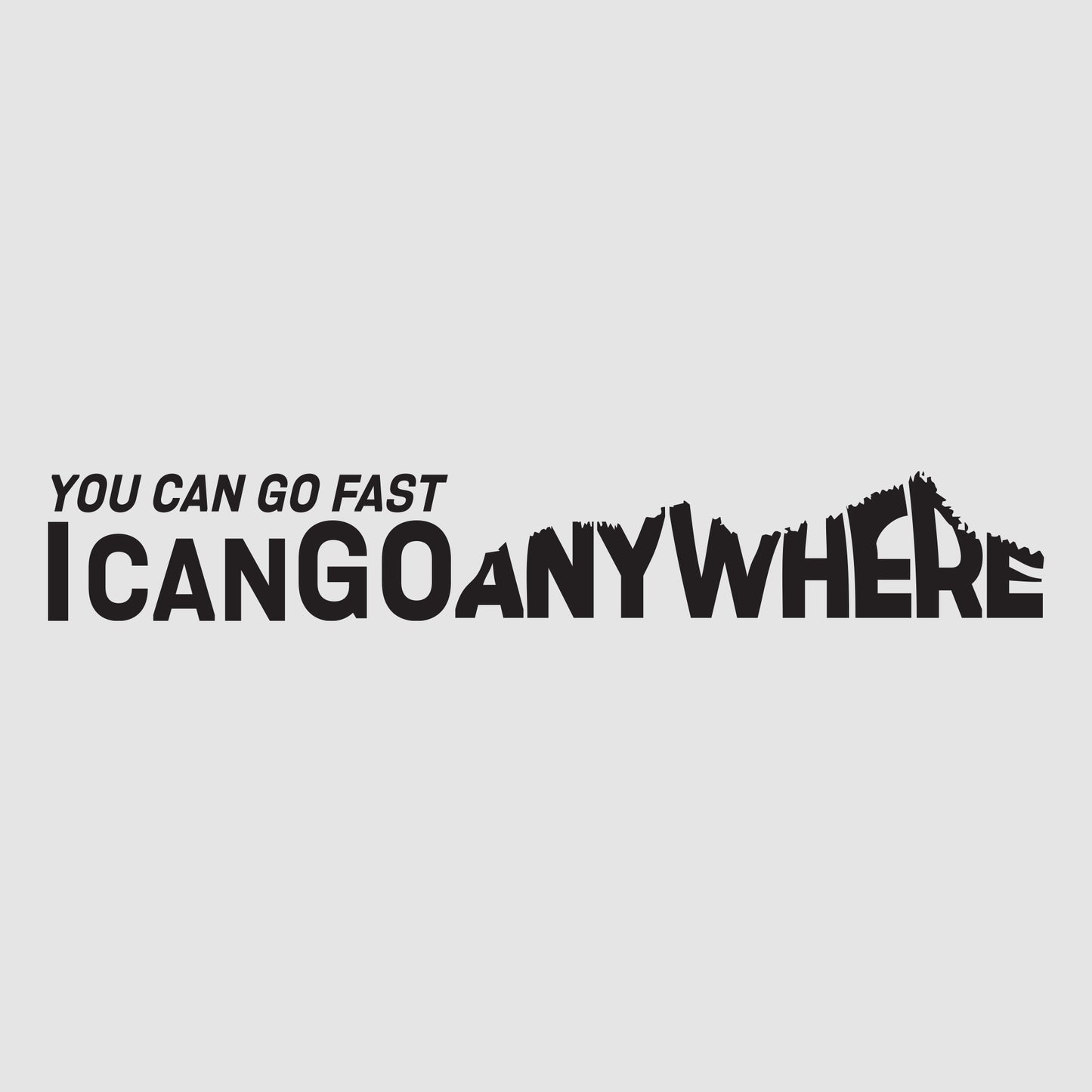 I Can Go Anywhere