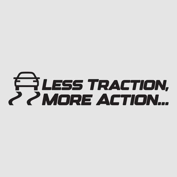 Less Traction, More Action.