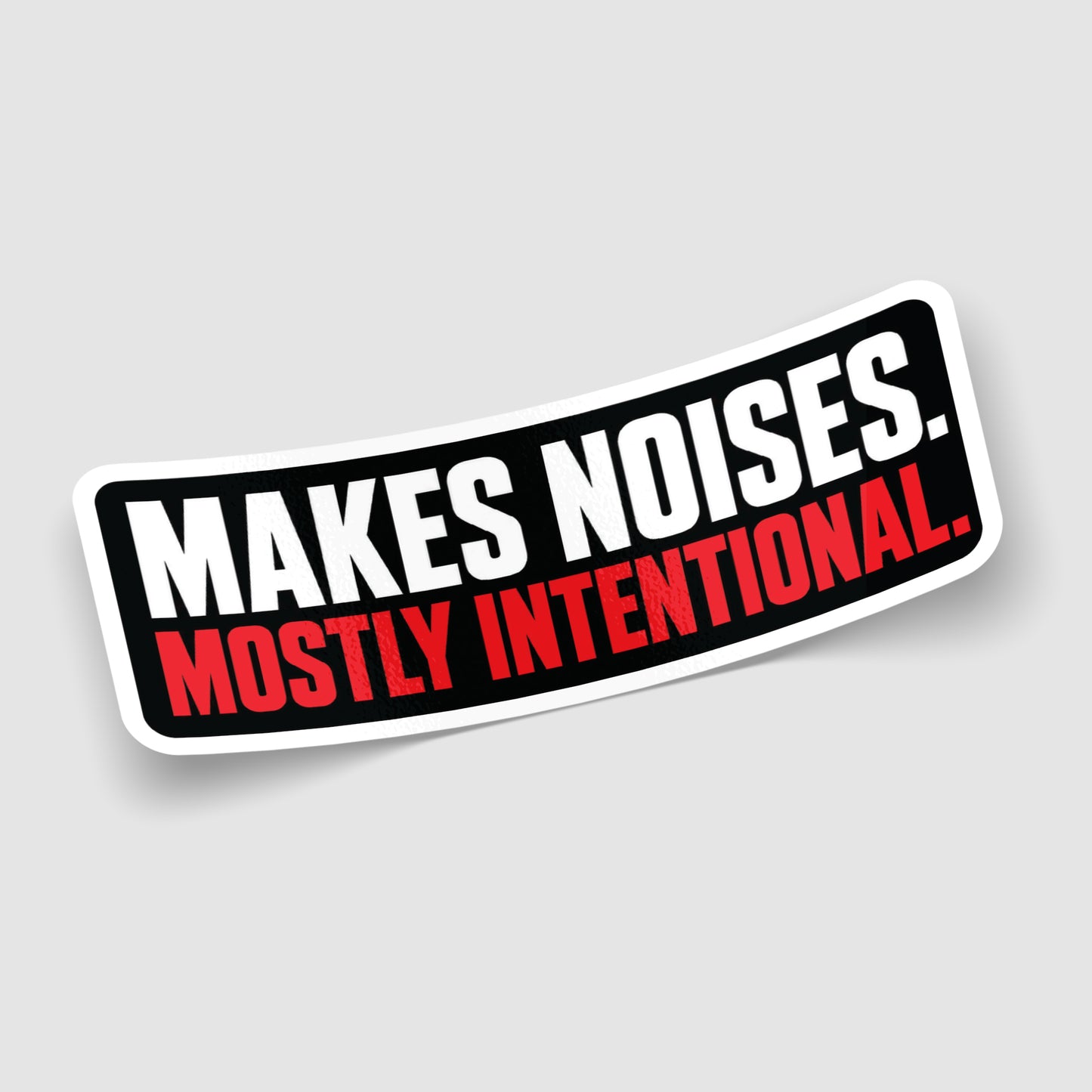 Makes Noises Mostly Intentional Sticker