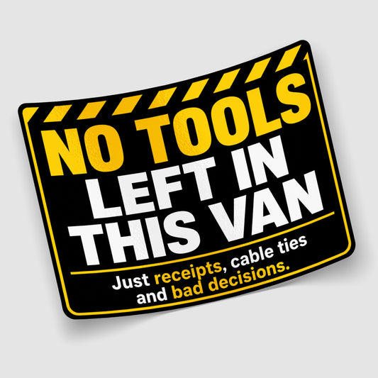 No Tools Left In This Van Funny Sticker