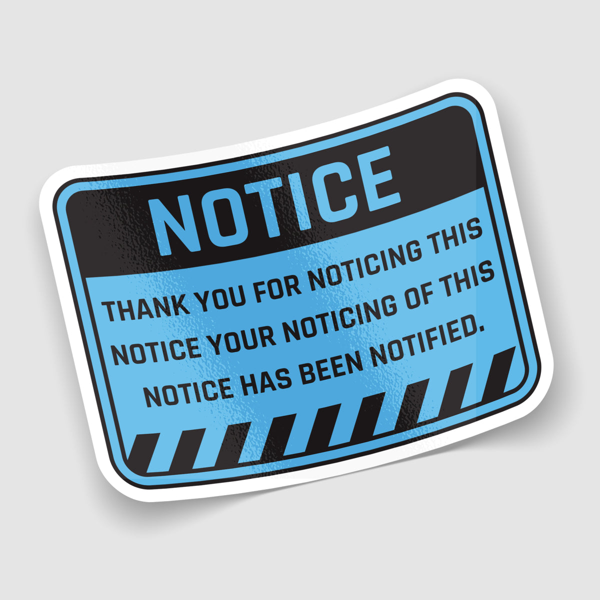 Thank You For Noticing This Notice Funny Sticker