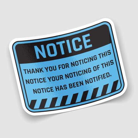 Thank You For Noticing This Notice Funny Sticker