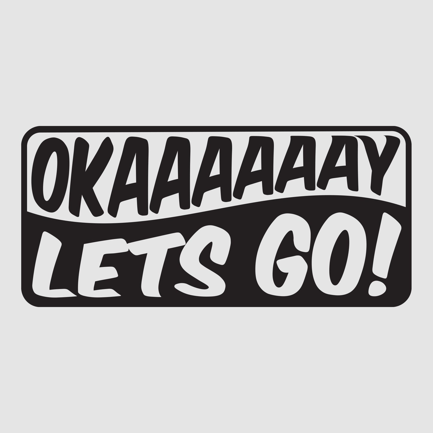 Okayy Lets Go!