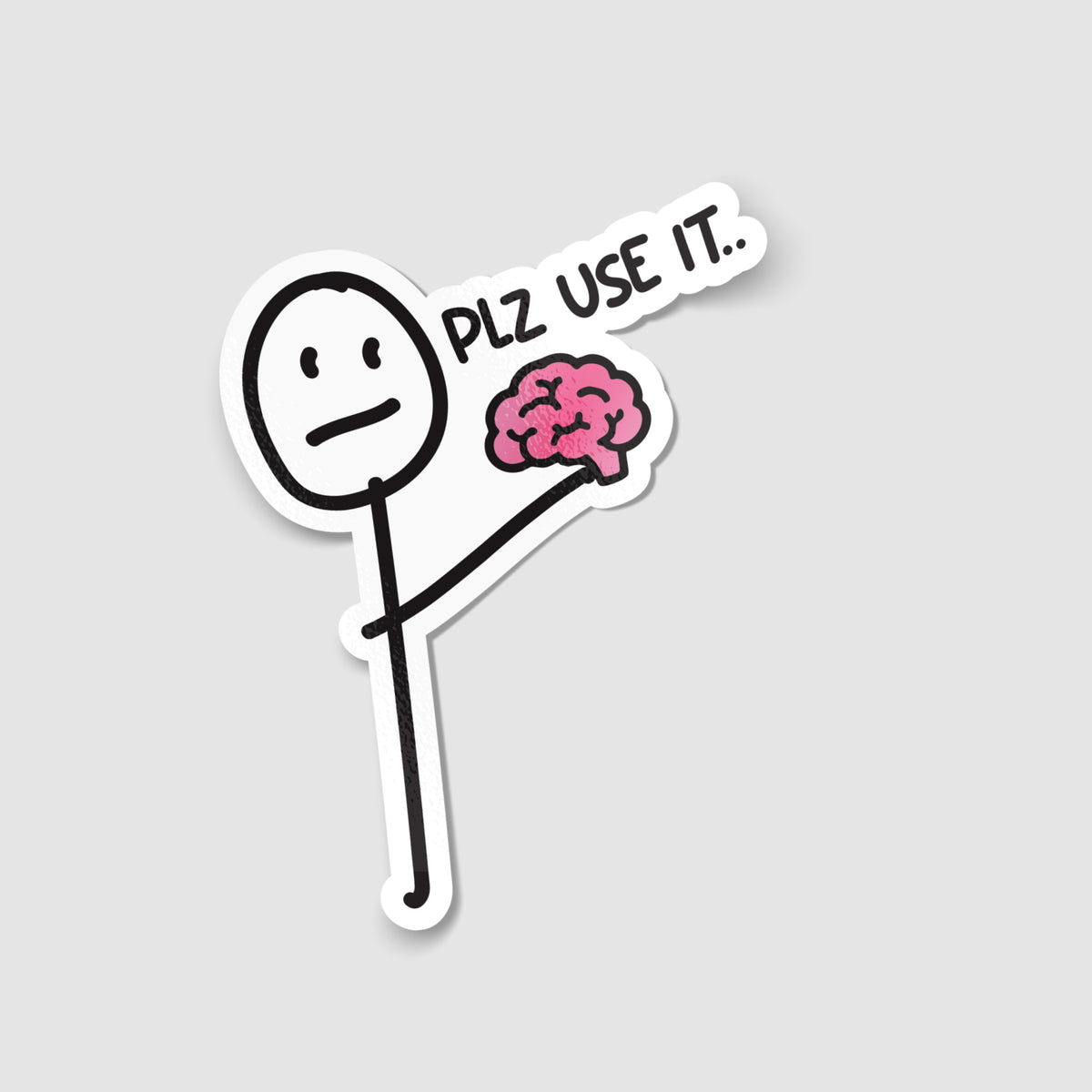 Plz Use Your Brain Funny Sticker