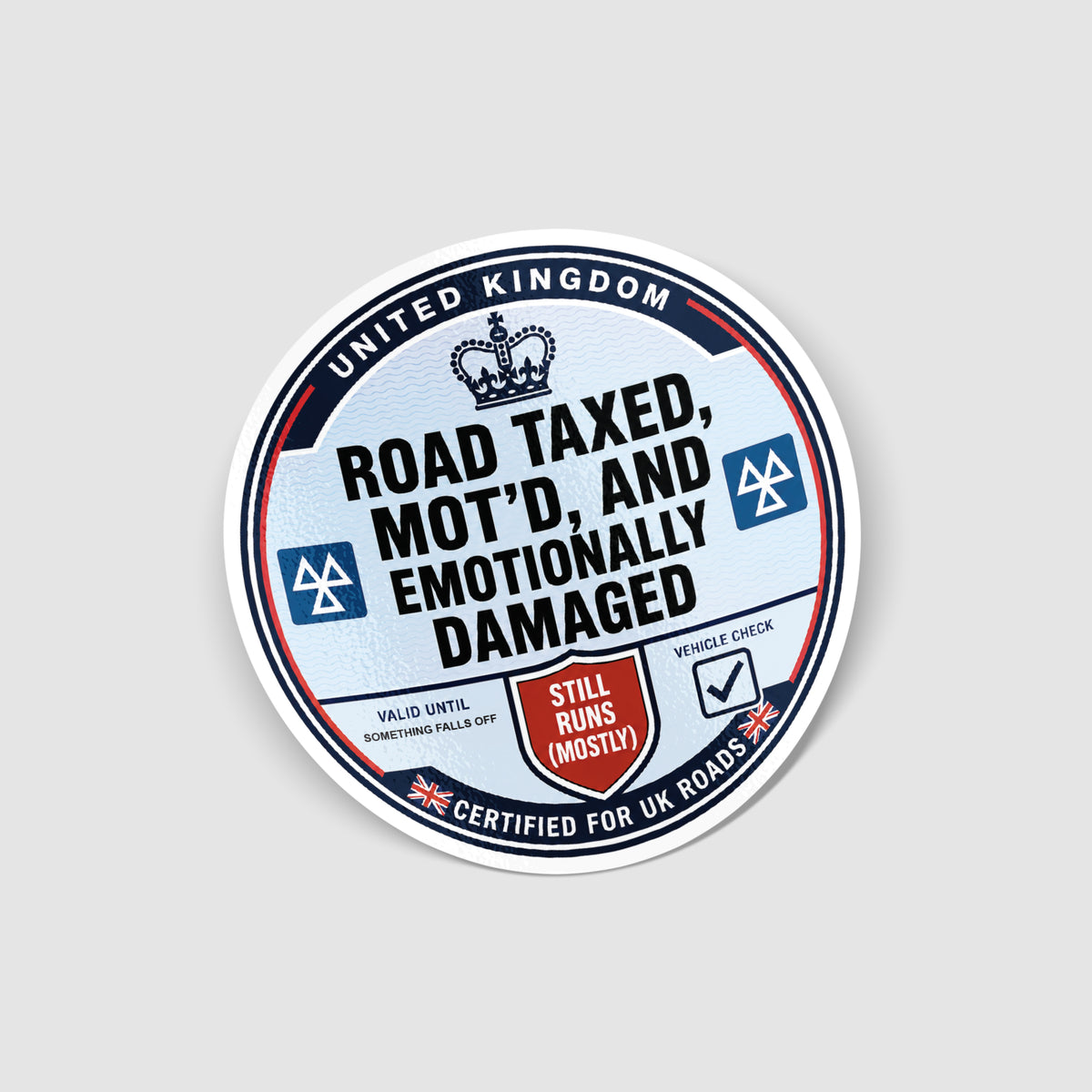 Road Taxed MOT'd & Emotionally Damaged Sticker