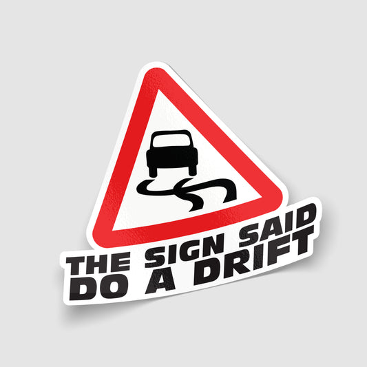The Sign Said Do A Drift Funny Road Sign Car Sticker