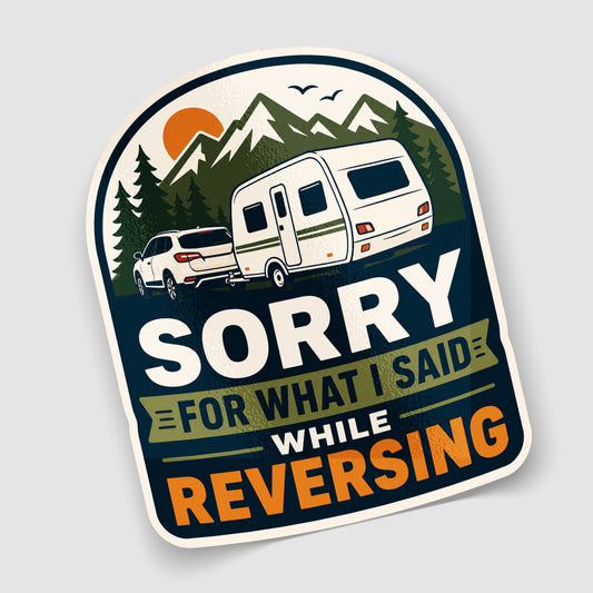 Sorry For What I Said While Reversing Sticker