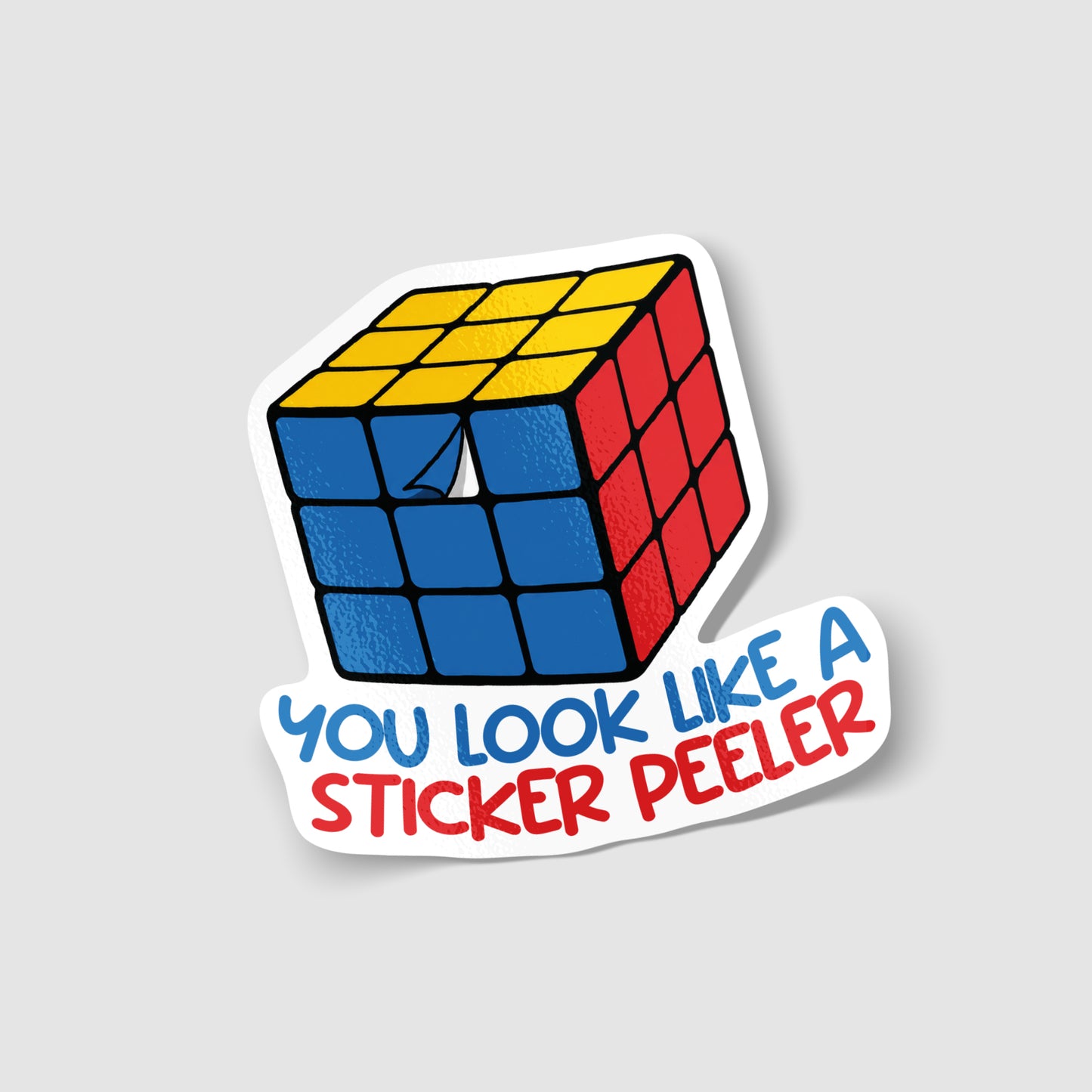 You Look Like A Sticker Peeler Sticker