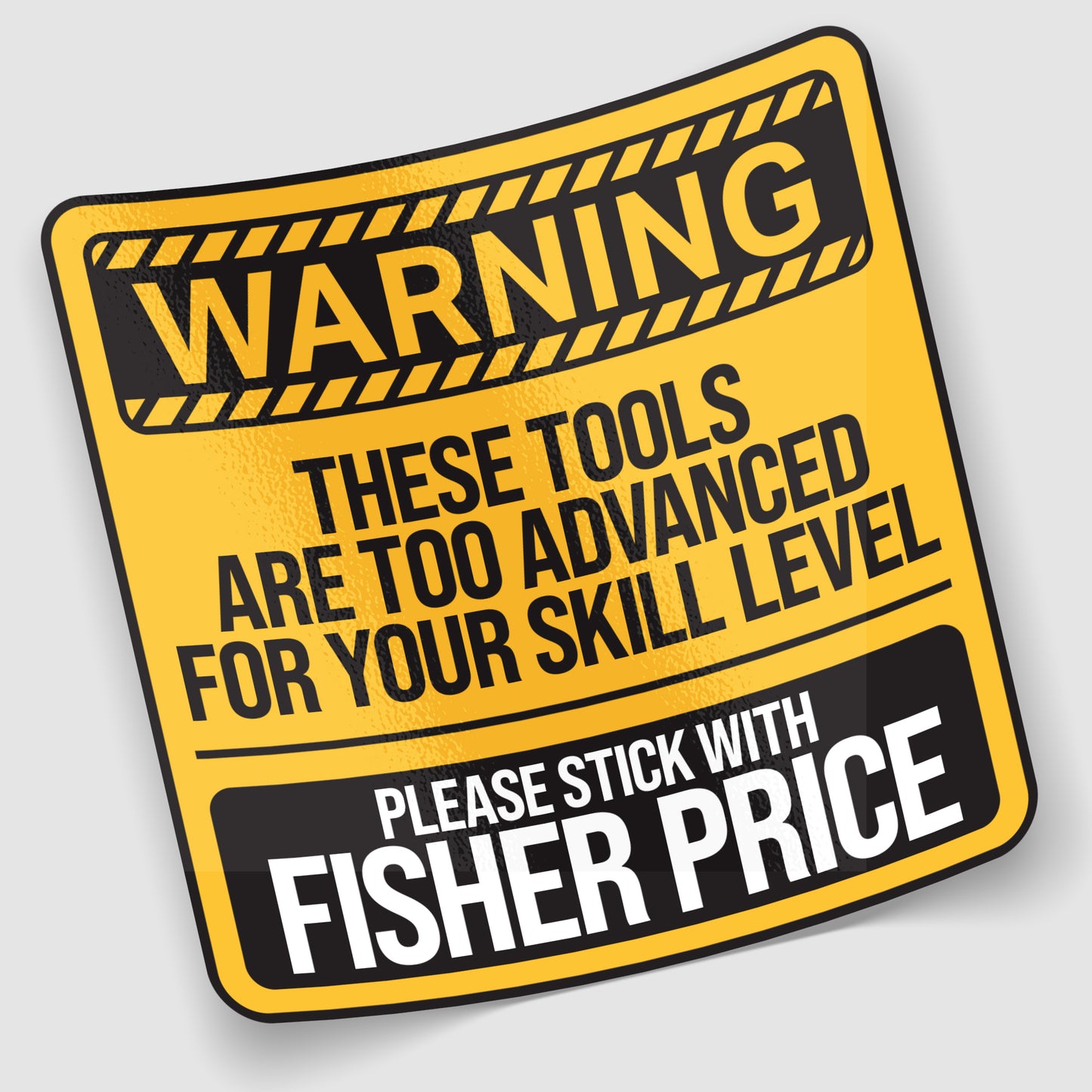 These Tools Are Too Advanced Sticker