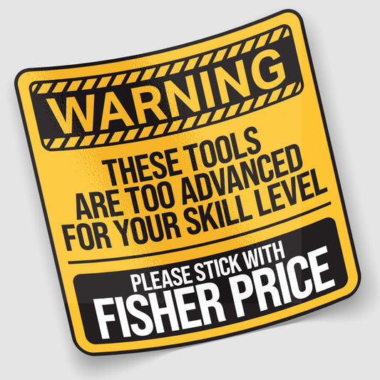 These Tools Are Too Advanced Sticker