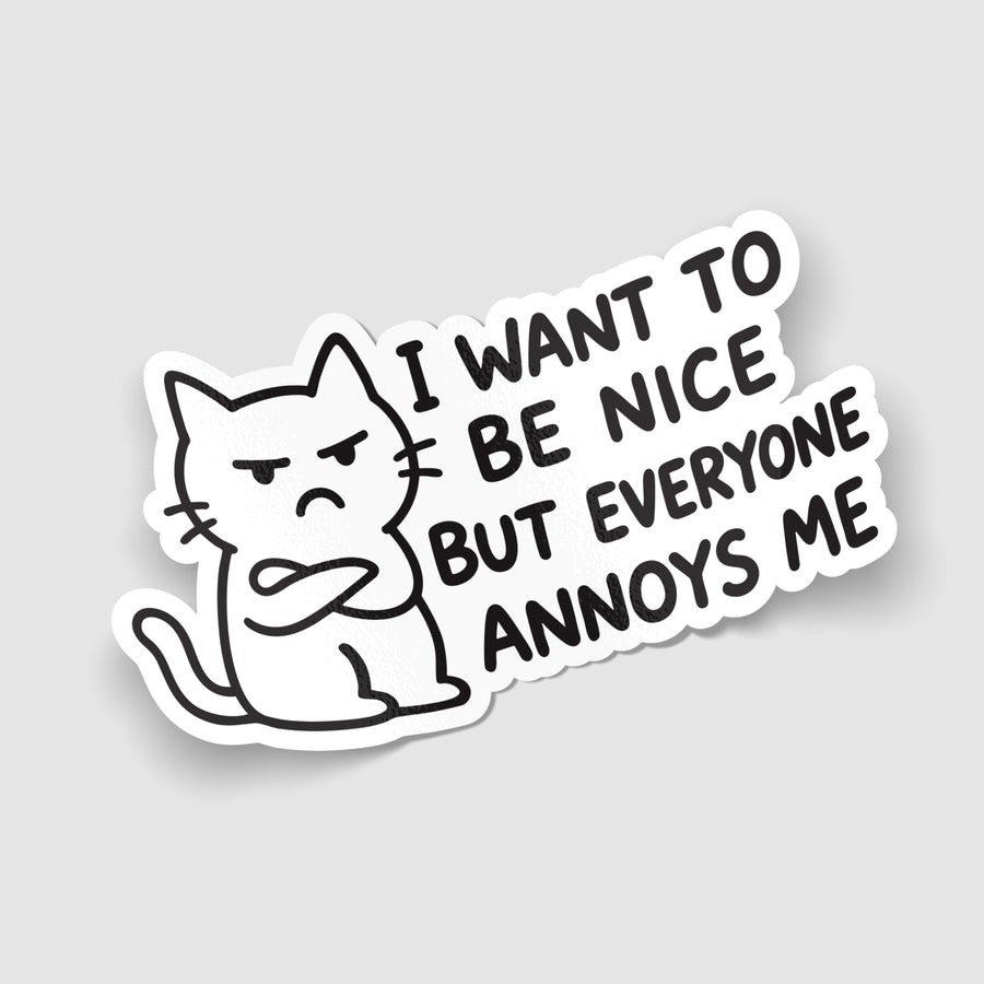 I Want To Be Nice But Everyone Annoys Me Cat Sticker
