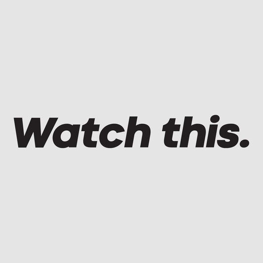 Watch this.