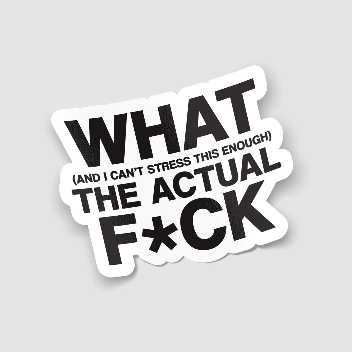 What The Actual F*ck Funny Sticker