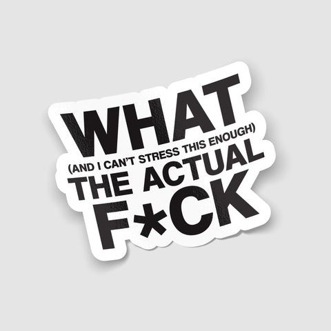 What The Actual F*ck Funny Sticker