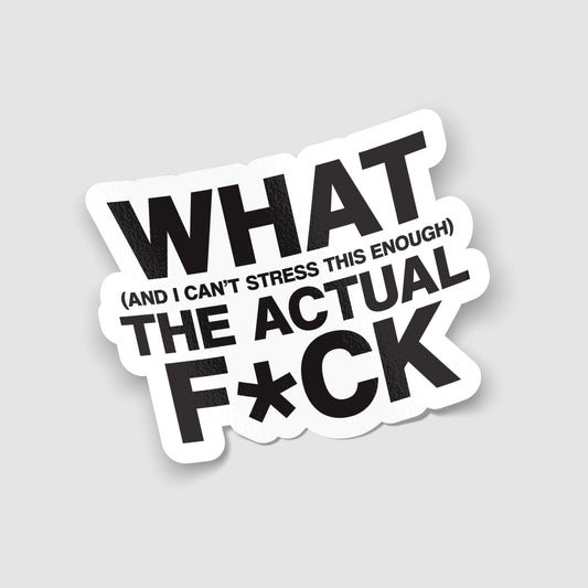 What The Actual F*ck Funny Sticker