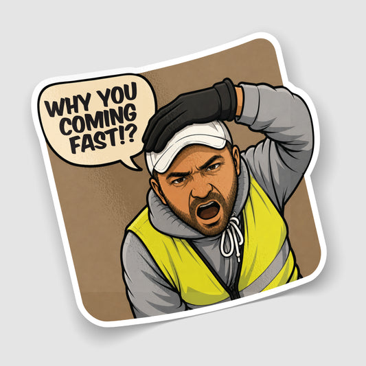 Why You Coming Fast Meme Sticker