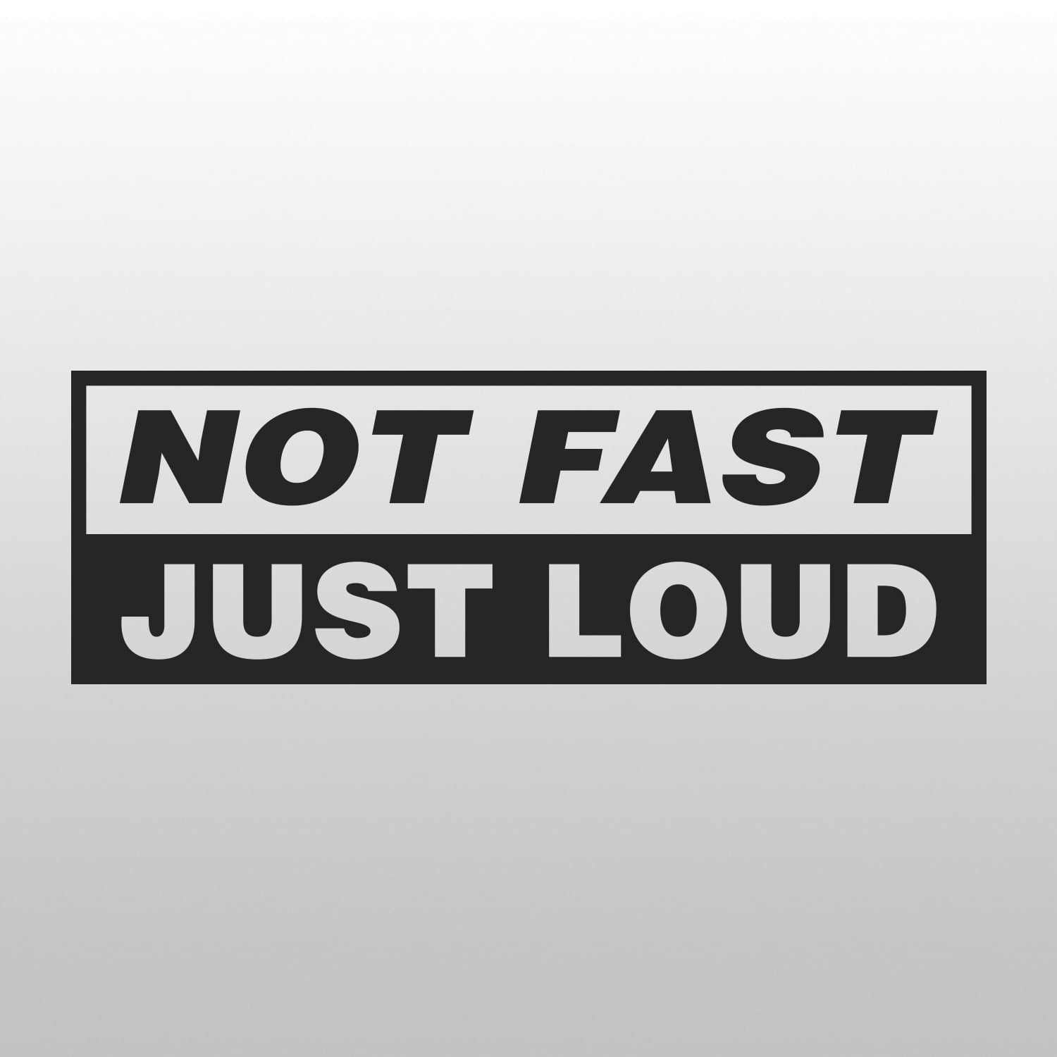 Download Not Fast Just Loud Car Sticker - Custom Car Stickers